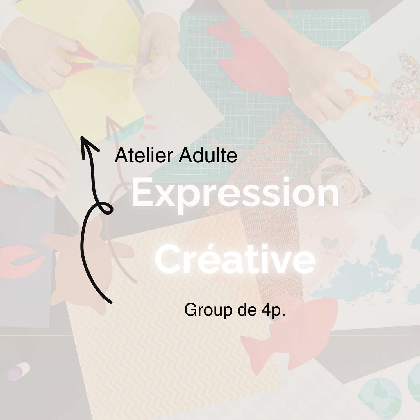 Atelier Expression Créative | Group de 4 personnes